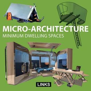 Micro-Architecture: Minimum Dwelling Spaces by Dimitris Kottas | Goodreads