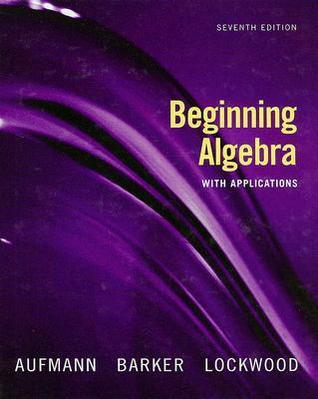 Beginning Algebra with Applications by Richard N. Aufmann | Goodreads