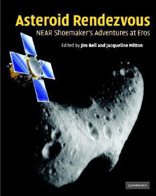 Asteroid Rendezvous Near Shoemaker S Adventures At Eros By Jim Bell