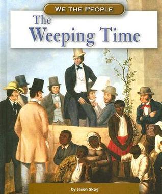 The Weeping Time (We the People) by Jason Skog | Goodreads
