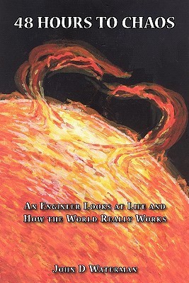 48 Hours to Chaos: An Engineer Looks at Life and How the World Really Works cover