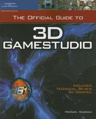 The Official Guide to 3D GameStudio by Michael Duggan | Goodreads