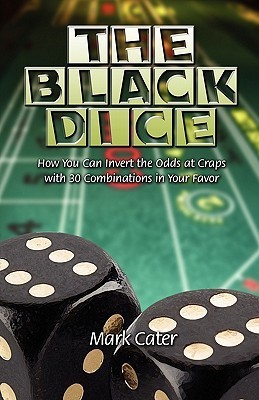 The Black Dice: How You Can Invert the Odds at Craps With 30 ...
