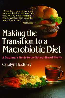 Making the Transition to a Macrobiotic Diet: A Beginner's Guide to the ...