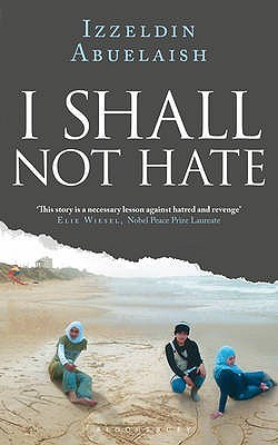 I Shall Not Hate: A Gaza Doctor's Journey