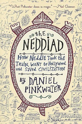 The Neddiad: How Neddie Took the Train, Went to Hollywood, and Saved Civilization (Neddie & Friends, #1)