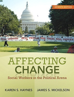 Affecting Change: Social Workers in the Political Arena by Karen S