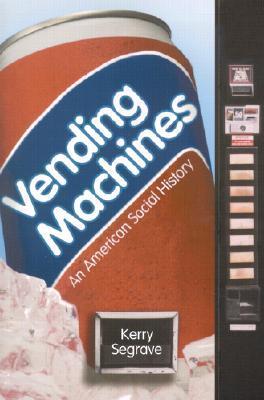 Vending Machines: An American Social History by Kerry Segrave | Goodreads
