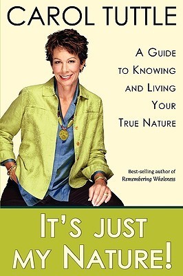 It's Just My Nature!: A Guide to Knowing and Living Your True Nature