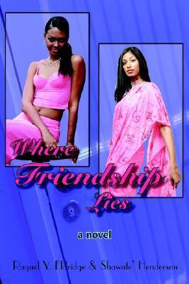 Where Friendship Lies by Raquel Y. Eldridge | Goodreads