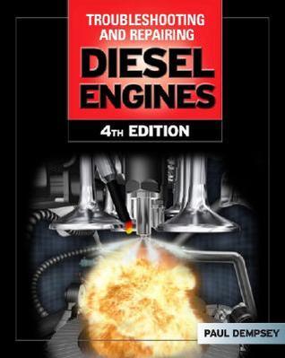 Troubleshooting and Repairing Diesel Engines by Paul K