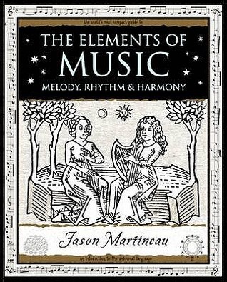 The Elements of Music: Melody, Rhythm and Harmony (Wooden Books)