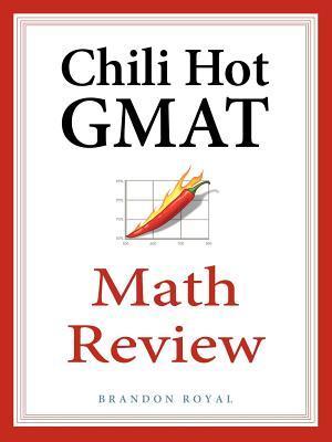 Chili Hot GMAT Math Review by Brandon Royal | Goodreads