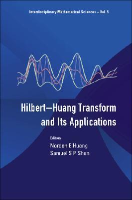 The Hilbert-Huang Transform and Its Applications by Norden E Huang ...