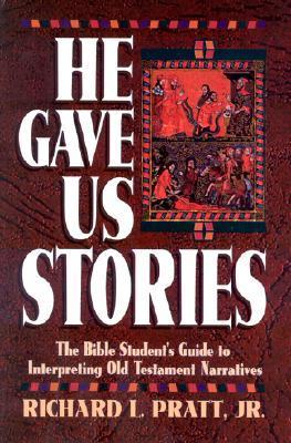 He Gave Us Stories: The Bible Student’s Guide to Interpreting Old Testament Narratives