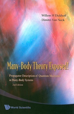 MANY-BODY THEORY EXPOSED! PROPAGATOR DESCRIPTION OF QUANTUM MECHANICS