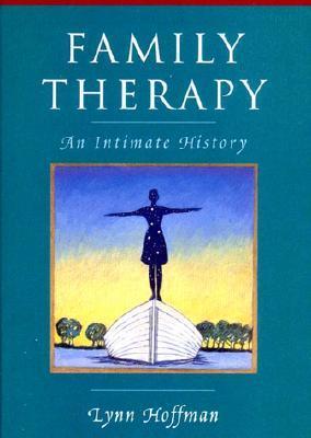 Family Therapy: An Intimate History by Lynn Hoffman | Goodreads
