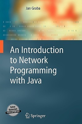 An Introduction to Network Programming with Java by Jan Graba | Goodreads