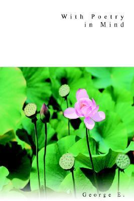 Poetry In Mind With Poetry in Mind by George E. | Goodreads