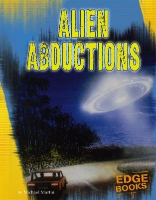 Alien Abductions (Edge Books, The Unexplained) by Michael Martin ...