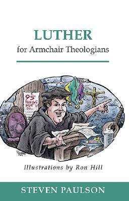 Luther for Armchair Theologians