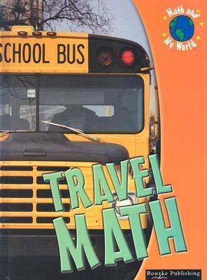 Travel Math (Math and My World) by Kieran Walsh | Goodreads