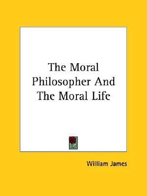 The Moral Philosopher And The Moral Life book cover