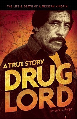 Drug Lord: A True Story: The Life and Death of a Mexican Kingpin