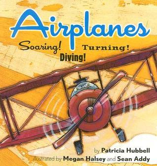 Airplanes: Soaring! Diving! Turning! by Patricia Hubbell | Goodreads