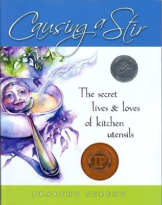 Causing a Stir: The Secret Lives &amp; Loves of Kitchen Utensils by Prartho ...