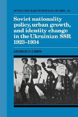 Soviet Nationality Policy, Urban Growth, and Identity Change in the Ukrainian SSR 1923-1934 book cover