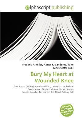Bury My Heart at Wounded Knee by Frederic P. Miller | Goodreads