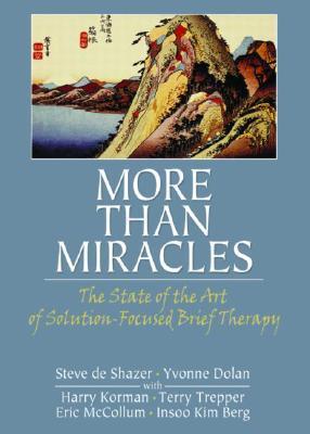 More Than Miracles: The State of the Art of Solution-Focused Brief Therapy
