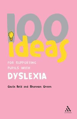 100 Ideas for Supporting Pupils With Dyslexia by Gavin Reid | Goodreads