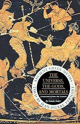The Universe, The Gods And Mortals: Ancient Greek Myths by Jean-Pierre ...