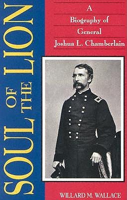 Soul of the Lion: A Biography of General Joshua L. Chamberlain