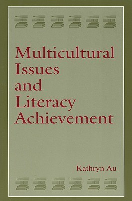 Multicultural Issues and Literacy Achievement by Kathryn H. Au | Goodreads