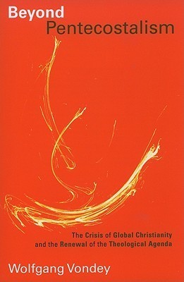 Beyond Pentecostalism: The Crisis of Global Christianity and the ...