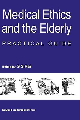 Medical Ethics and the Elderly: practical guide: Practical Guide by ...