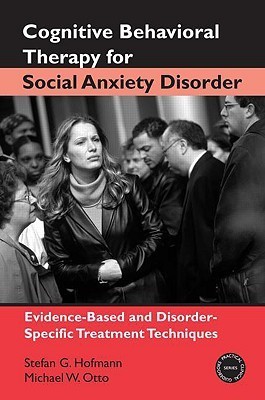 Cognitive Behavioral Therapy for Social Anxiety Disorder by Stefan G ...