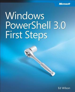 Windows PowerShell 3.0 First Steps by Ed Wilson | Goodreads