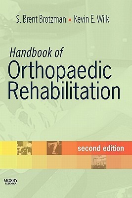 Handbook of Orthopaedic Rehabilitation, 2e by S. Brent Brotzman | Goodreads
