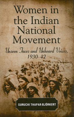 Women in the Indian National Movement: Unseen Faces and Unheard Voices ...
