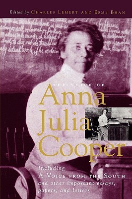Voice of Anna Julia Cooper: Including A Voice From the South and Other Important Essays, Papers, and Letters (Legacies Of Social Thought)