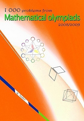 1 000 problems from Mathematical Olympiads 2008/2009 by R. Todev | Goodreads