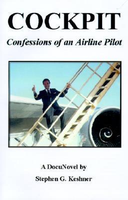 Cockpit Confessions of an Airline Pilot by Stephen Gary Keshner | Goodreads