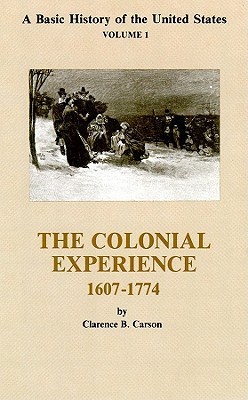A Basic History of the United States, Vol. 1: The Colonial Experience, 1607-1774