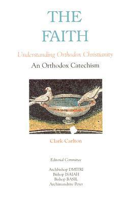 The Faith: Understanding Orthodox Christianity