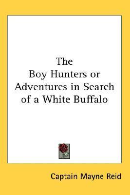 The Boy Hunters or Adventures in Search of a White Buffalo book cover