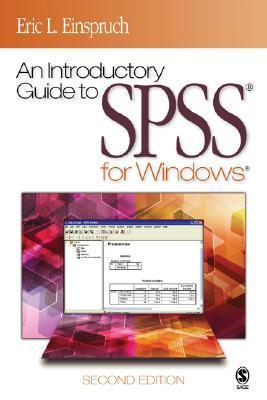 An Introductory Guide to SPSS® for Windows® by Eric L. Einspruch ...